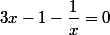  3x-1-\dfrac{1}{x}=0